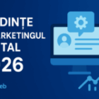 Tendințe în marketingul digital pentru 2026: ce urmează după AI și automatizare